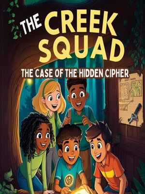 cover image of The Creek Squad--The Case of the Hidden Cipher (Book 1)